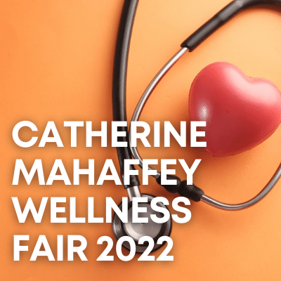 Square image that says "Catherine Mahaffey Wellness Fair 2022" in white text over a photo of an orange surface that has a stethoscope and a heart-shaped object on it