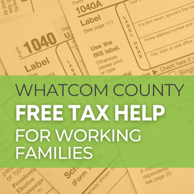 Image that says "Whatcom County: Free Tax Help for Working Families" on a lime-green banner over a gold-tinged image of 1040 tax forms.